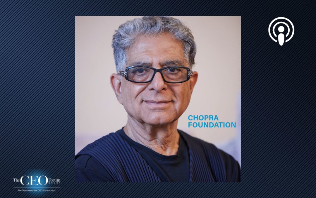 Deepak Chopra, MD, Founder, Chopra Global and The Chopra Foundation
