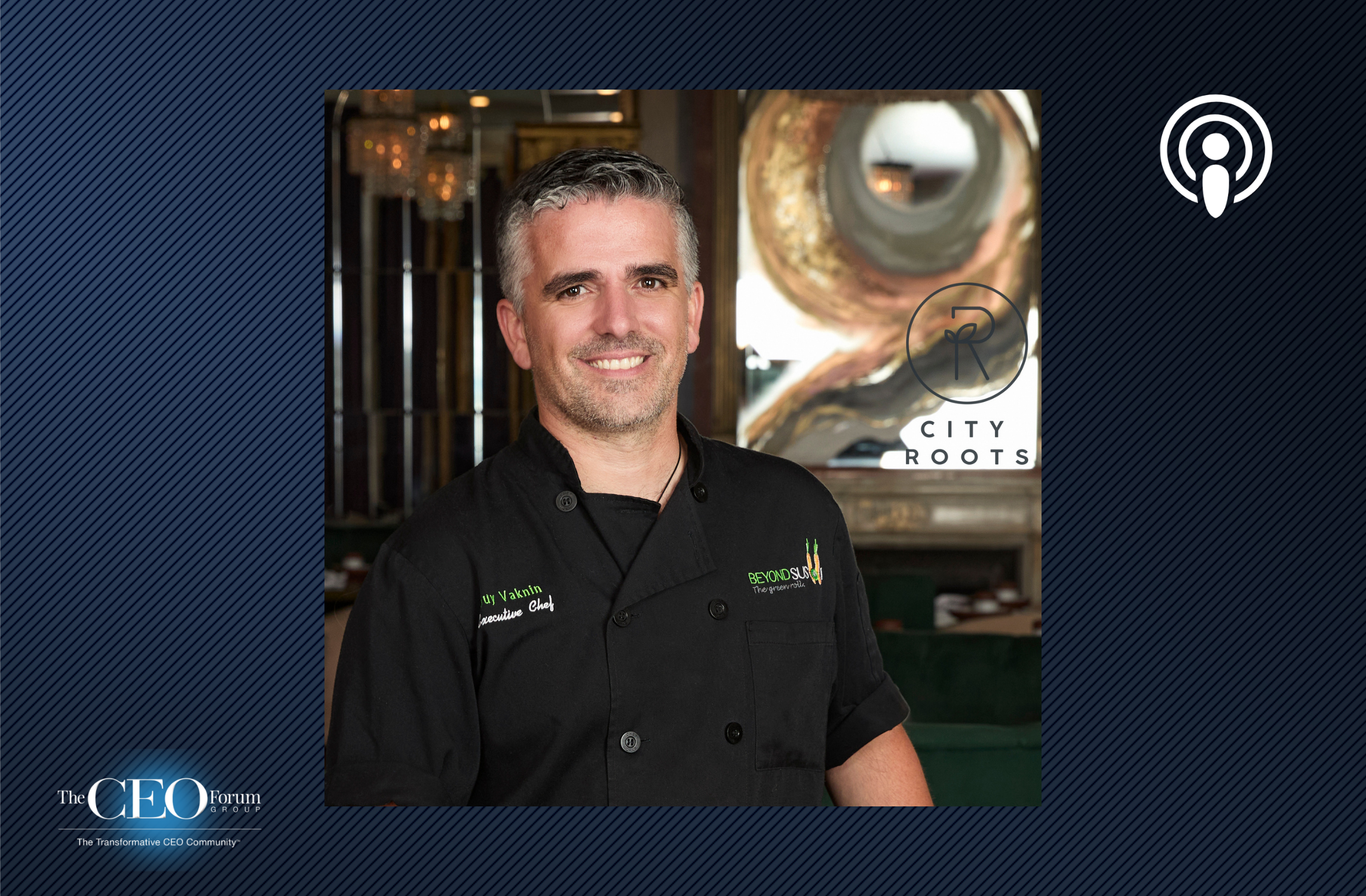 Guy Vaknin, Founder, CEO & Executive Chef, City Roots Hospitality