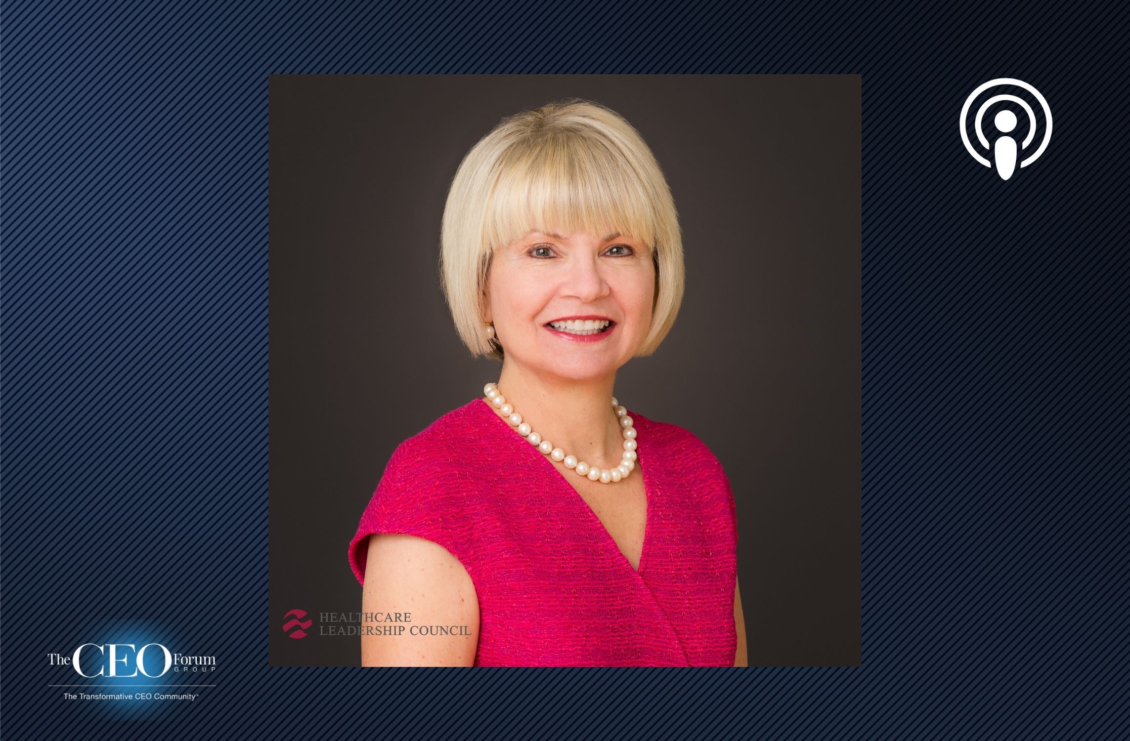 Maria Ghazal, President & CEO, Healthcare Leadership Council (HLC)